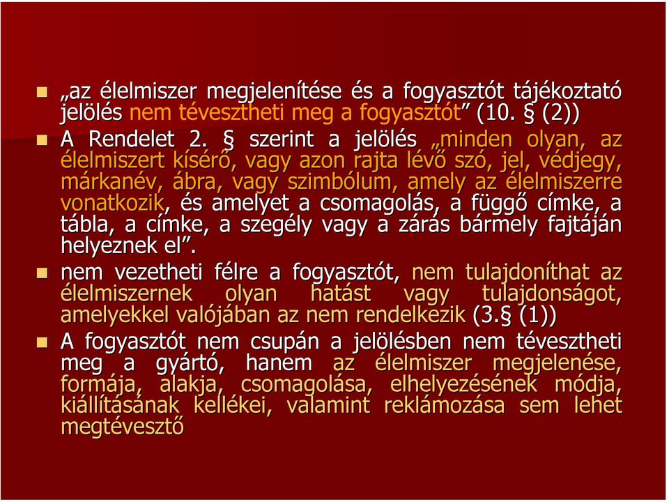 függő címke, a tábla, a címke, a szegély vagy a zárás bármely fajtáján helyeznek el.