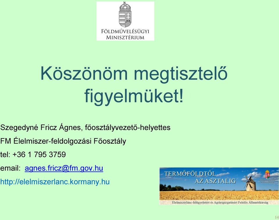 FM Élelmiszer-feldolgozási Főosztály tel: +36 1