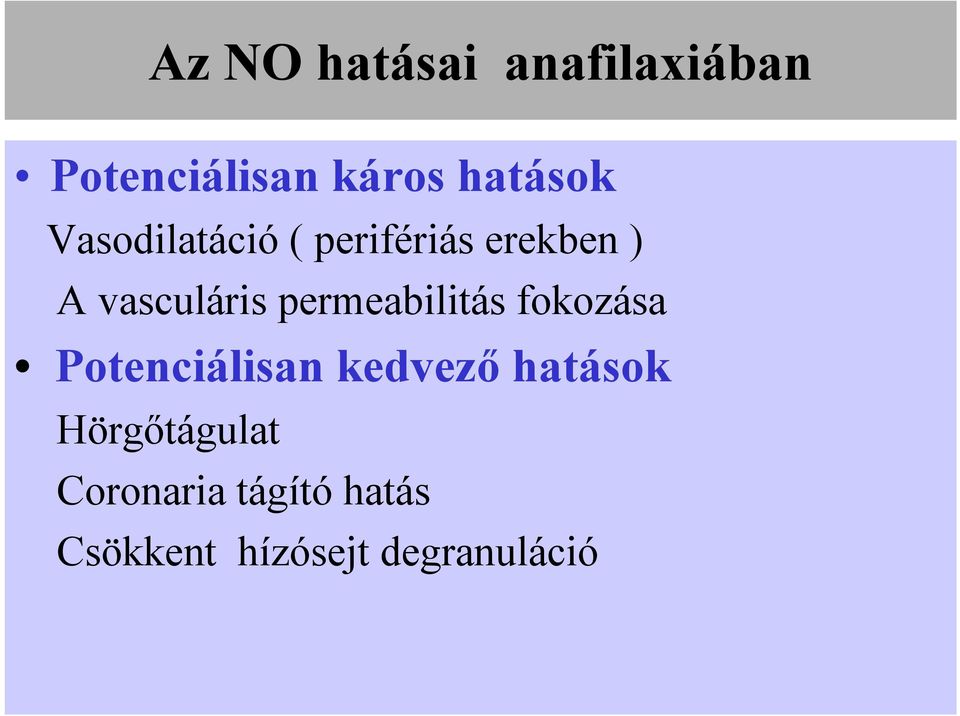 permeabilitás fokozása Potenciálisan kedvező hatások