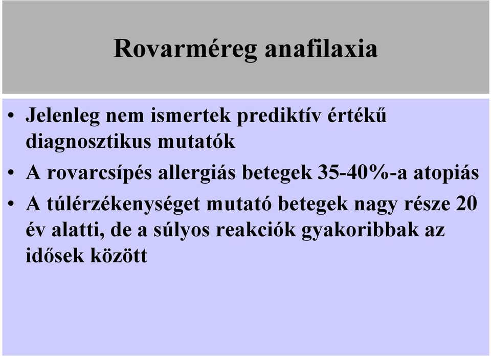 betegek 35-40%-a atopiás A túlérzékenységet mutató betegek