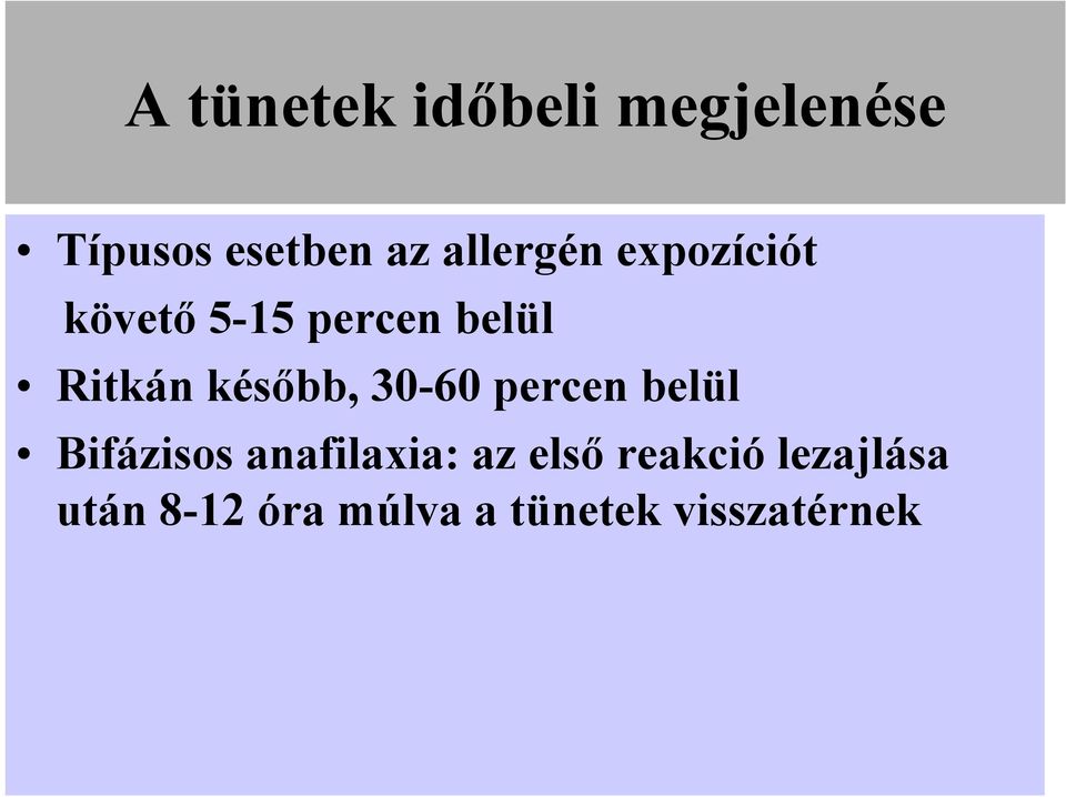 később, 30-60 percen belül Bifázisos anafilaxia: az