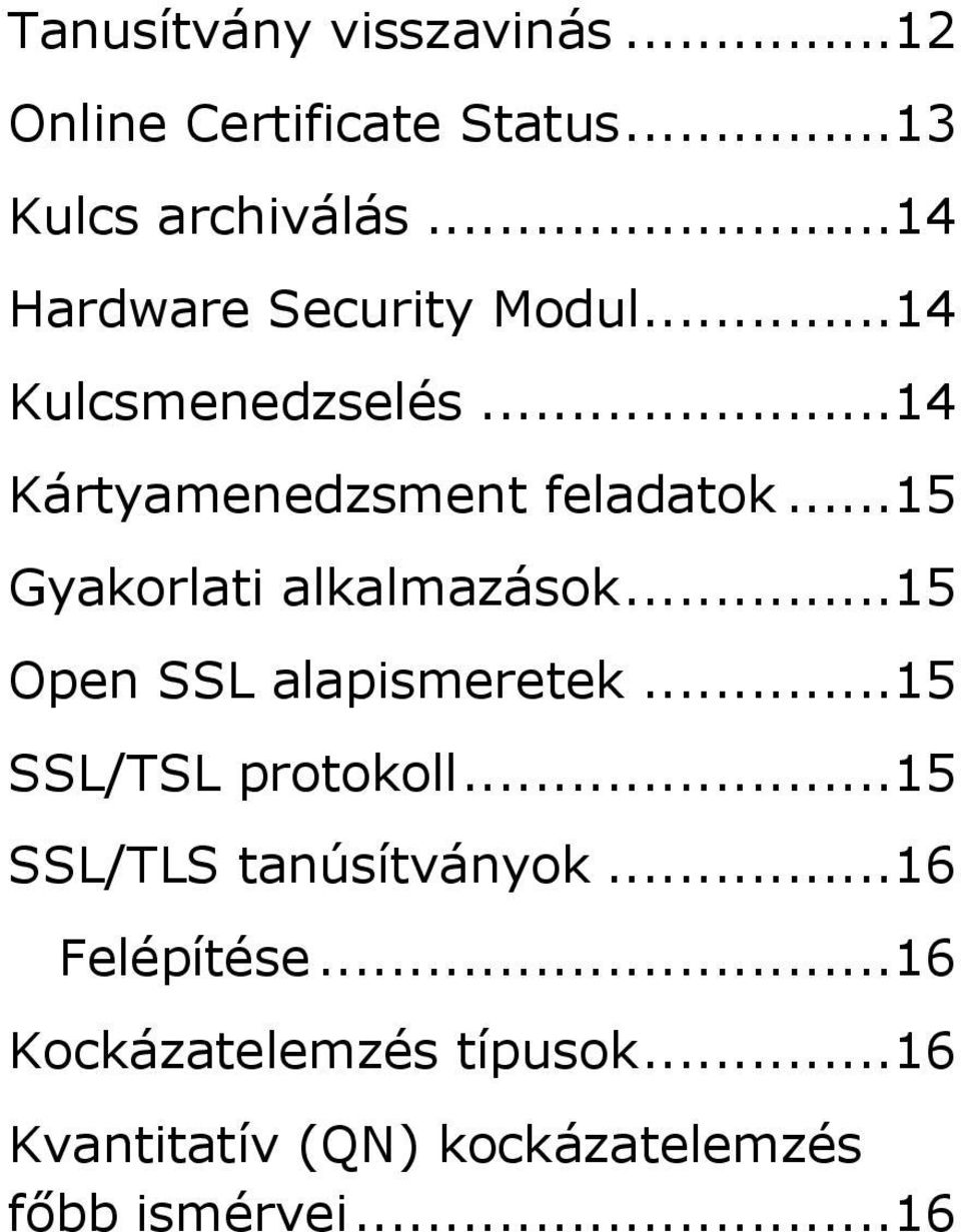 ..15 Gyakorlati alkalmazások...15 Open SSL alapismeretek...15 SSL/TSL protokoll.