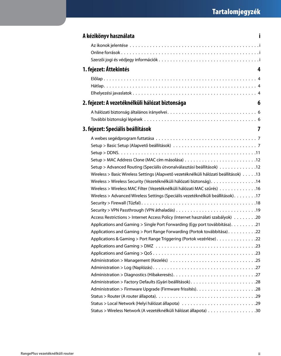 .......................................... 4 2. fejezet: A vezetéknélküli hálózat biztonsága 6 A hálózati biztonság általános irányelvei............................... 6 További biztonsági lépések.