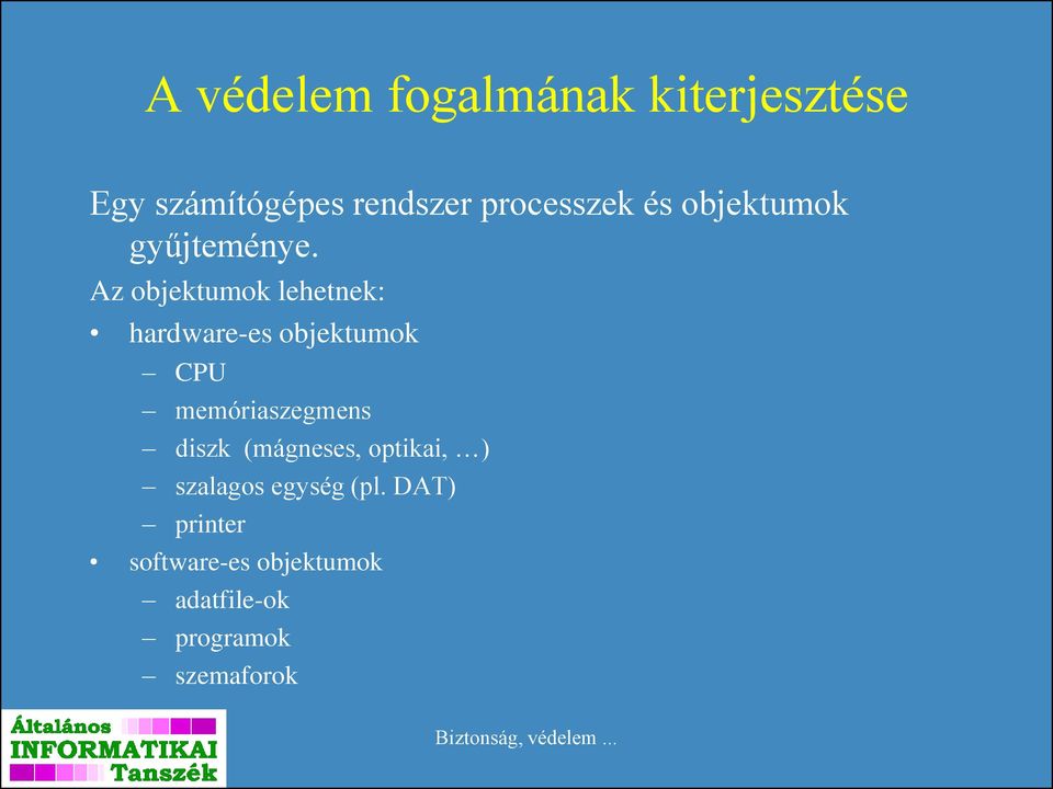 Az objektumok lehetnek: hardware-es objektumok CPU memóriaszegmens