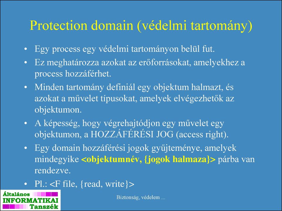 Minden tartomány definiál egy objektum halmazt, és azokat a művelet típusokat, amelyek elvégezhetők az objektumon.