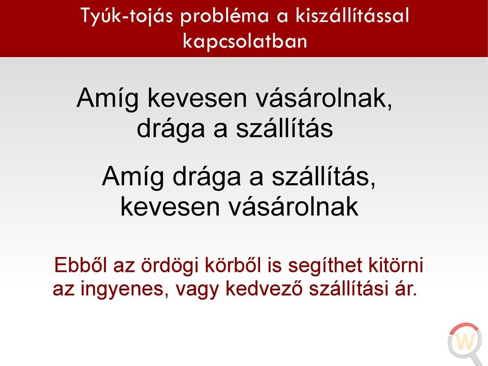 szállítás, kevesen vásárolnak Ebből az ördögi körből