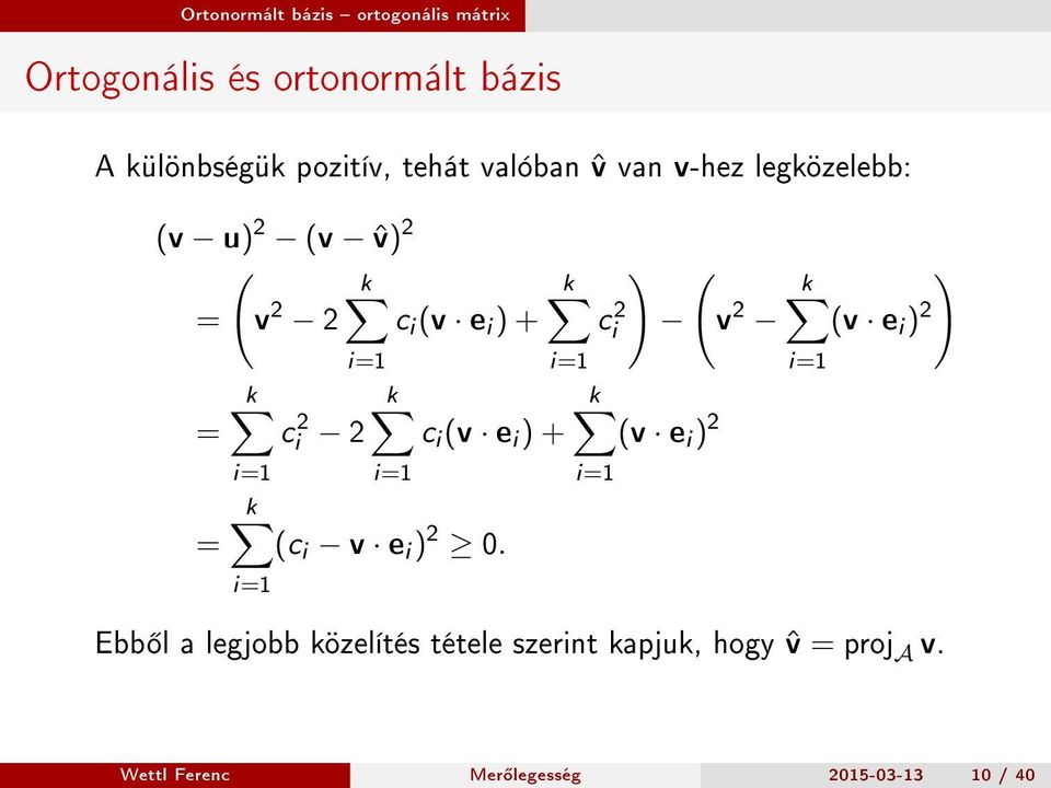 2 2 c i (v e i ) + c 2 i i=1 i=1 k (c i v e i ) 2 0.