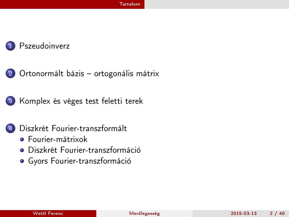 Fourier-transzformált Fourier-mátrixok Diszkrét