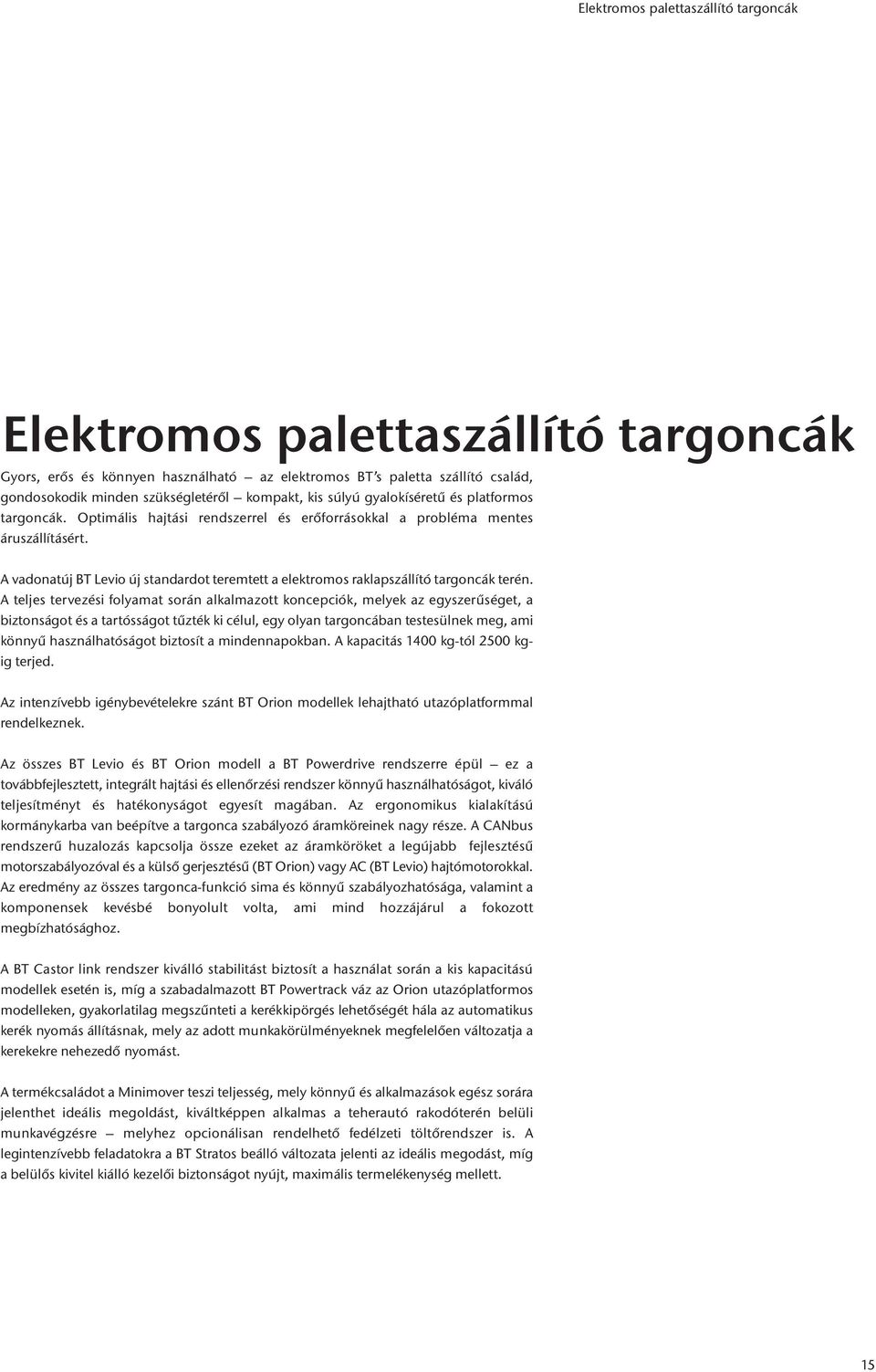 A vadonatúj BT Levio új standardot teremtett a elektromos raklapszállító targoncák terén.