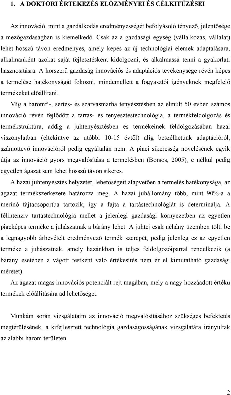 alkalmassá tenni a gyakorlati hasznosításra.