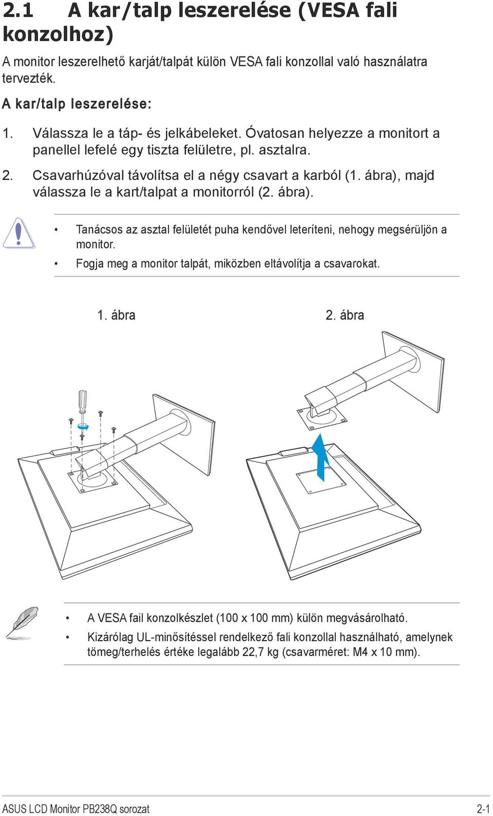 ábra), majd válassza le a kart/talpat a monitorról (2. ábra). Tanácsos az asztal felületét puha kendővel leteríteni, nehogy megsérüljön a monitor.