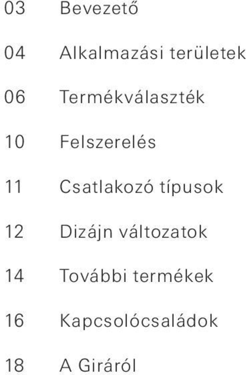 Csatlakozó típusok 12 Dizájn változatok