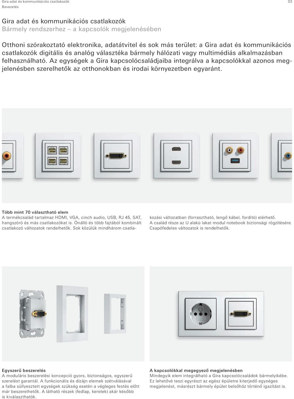 Gira adat és kommunikációs csatlakozók. Bármely rendszerhez a kapcsolók  megjelenésében. Gira adat és kommunikációs csatlakozók - PDF Free Download