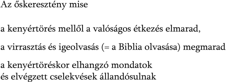 igeolvasás (= a Biblia olvasása) megmarad a