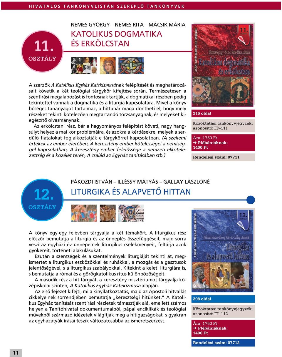 Természetesen a szentírási megalapozást is fontosnak tartják, a dogmatikai részben pedig tekintettel vannak a dogmatika és a liturgia kapcsolatára.