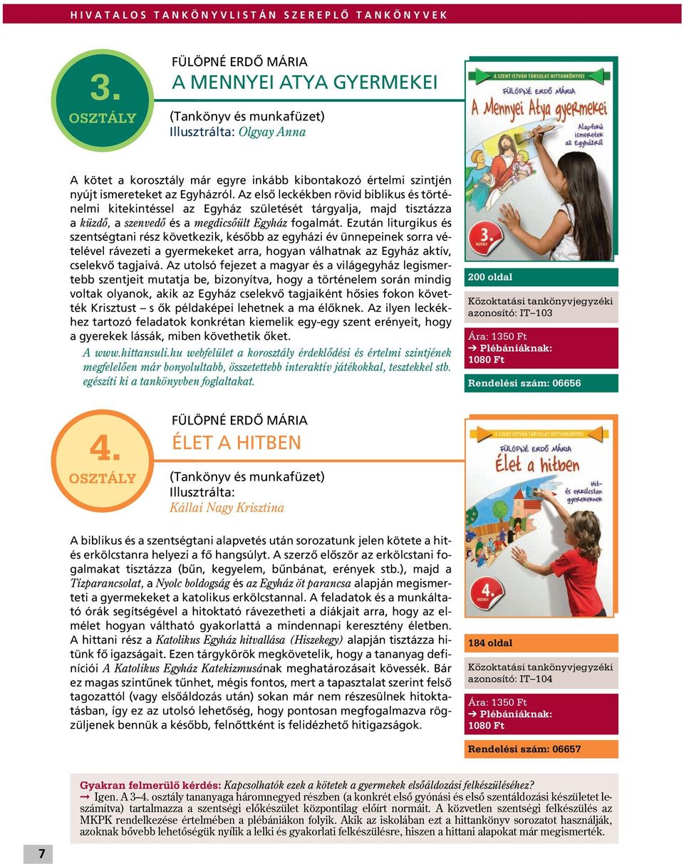 Az elsô leckékben rövid biblikus és történelmi kitekintéssel az Egyház születését tárgyalja, majd tisztázza a küzdô, a szenvedô és a megdicsôült Egyház fogalmát.