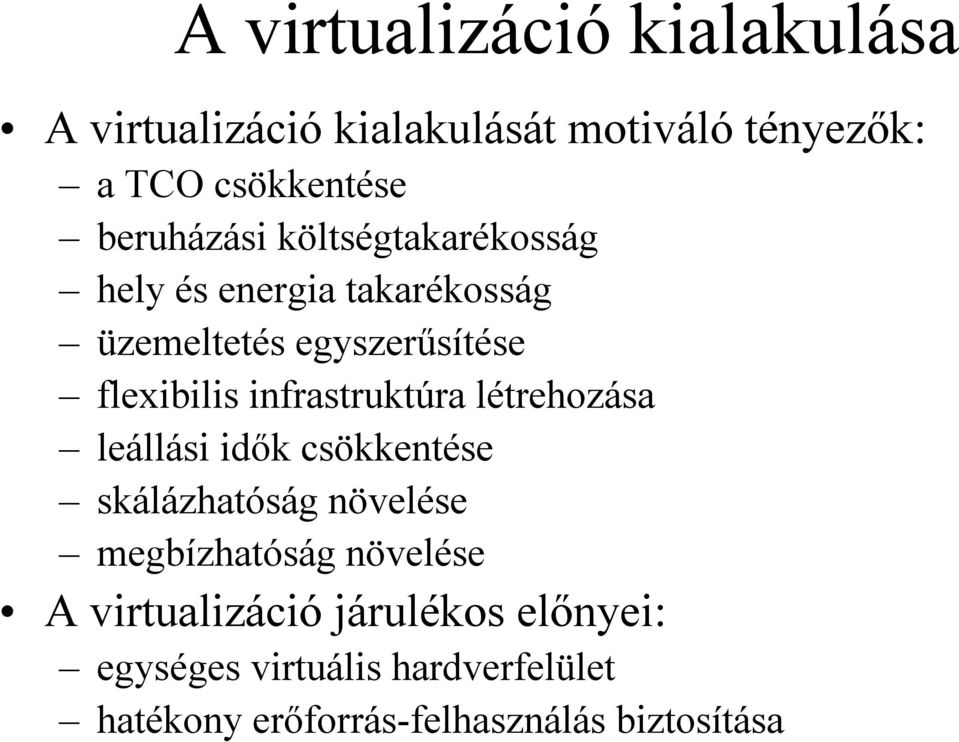 infrastruktúra létrehozása leállási idők csökkentése skálázhatóság növelése megbízhatóság növelése A