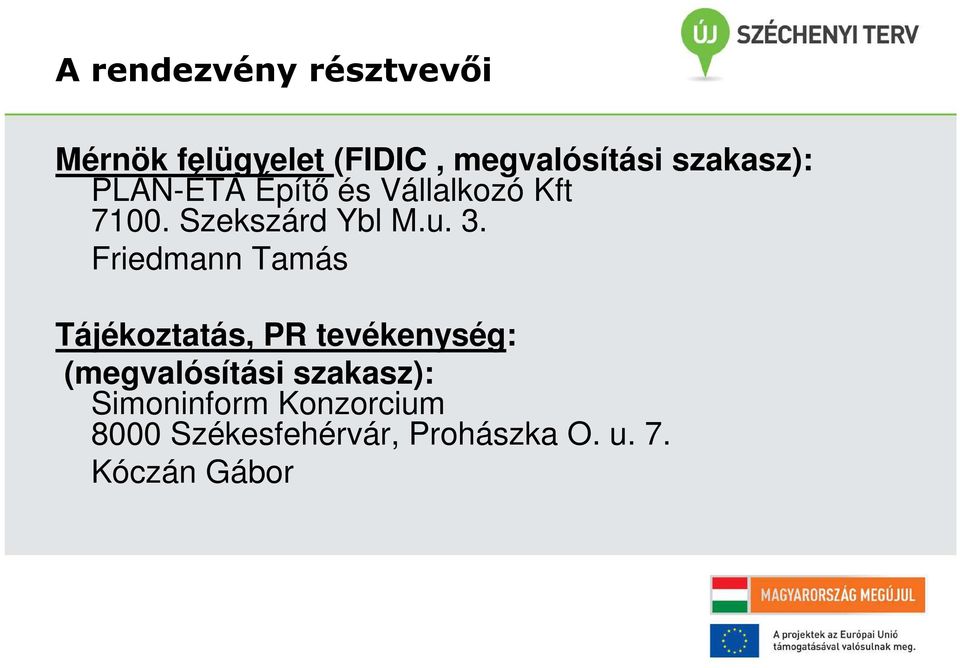 Friedmann Tamás Tájékoztatás, PR tevékenység: (megvalósítási szakasz):