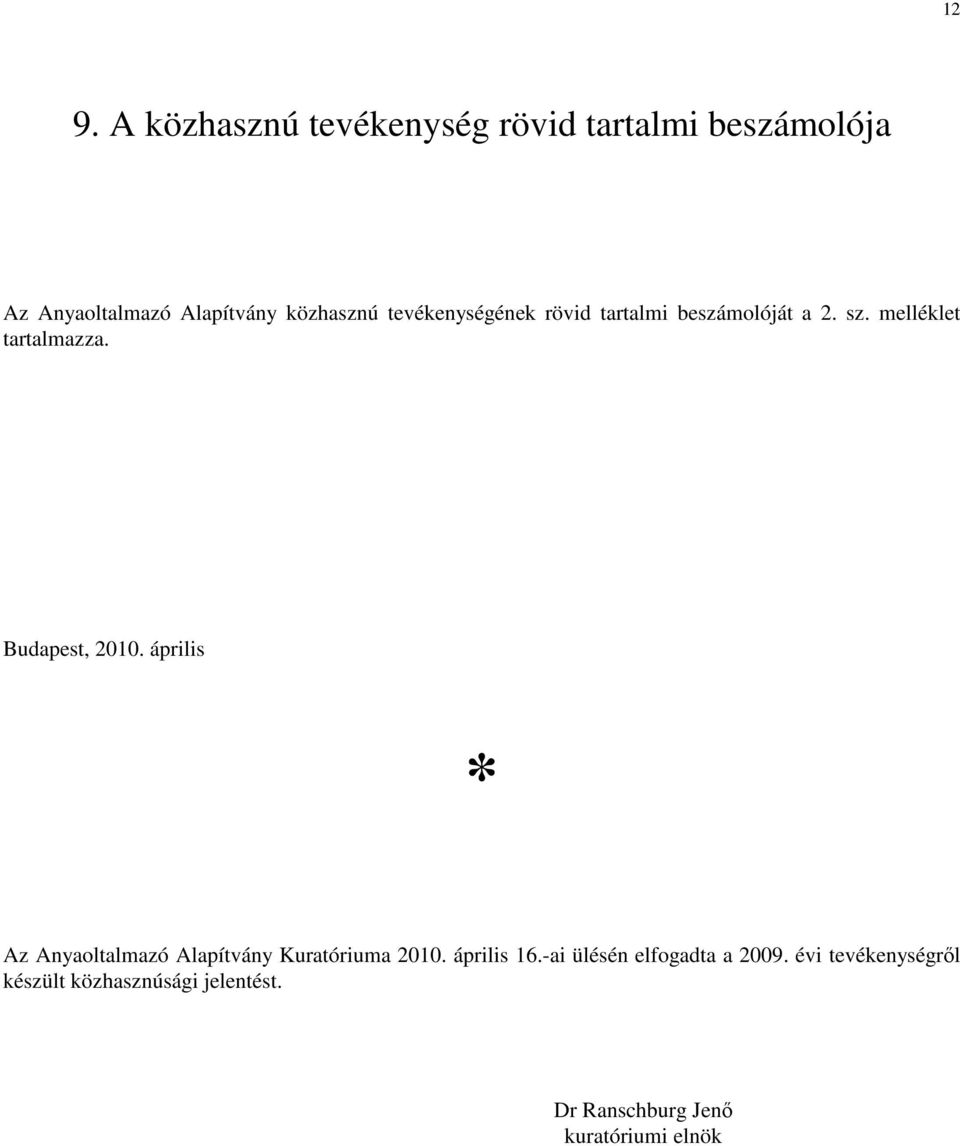 Budapest, 2010. április Az Anyaoltalmazó Alapítvány Kuratóriuma 2010. április 16.