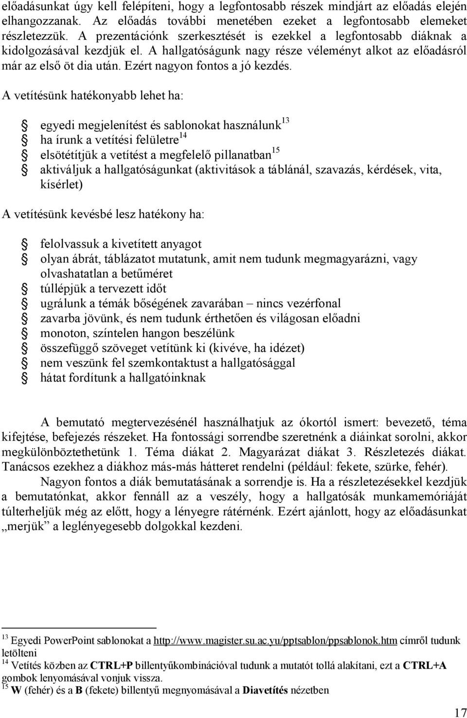 Ezért nagyon fontos a jó kezdés.