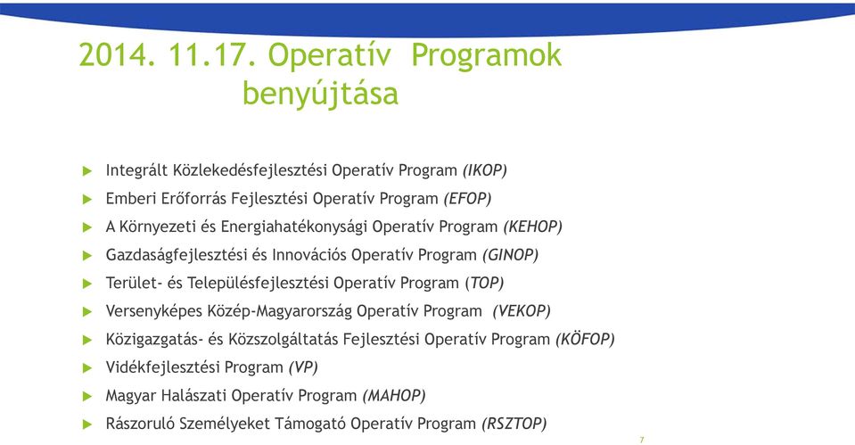 Környezeti és Energiahatékonysági Operatív Program (KEHOP) Gazdaságfejlesztési és Innovációs Operatív Program (GINOP) Terület- és