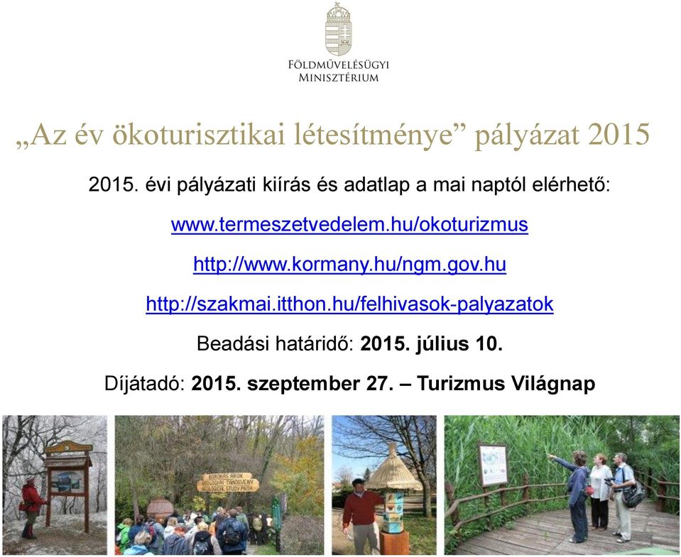 hu/okoturizmus http://www.kormany.hu/ngm.gov.hu http://szakmai.itthon.