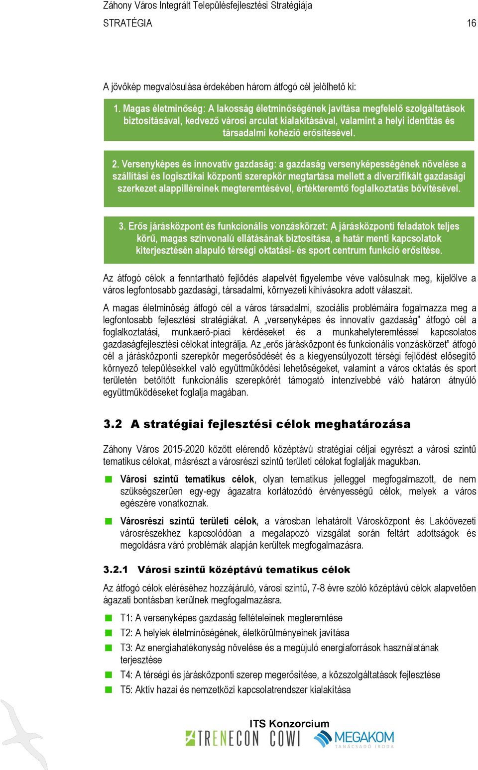 Versenyképes és innovatív gazdaság: a gazdaság versenyképességének növelése a szállítási és logisztikai központi szerepkör megtartása mellett a diverzifikált gazdasági szerkezet alappilléreinek