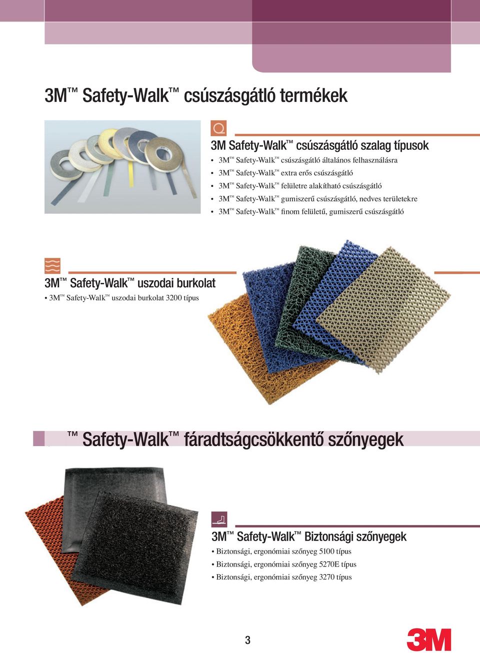 Safety-Walk finom felületû, gumiszerû csúszásgátló 3M Safety-Walk uszodai burk kolat 3M Safety-Walk uszodai burkolat 3200 típus 3M Safety-Walk fáradtságcsökkentô