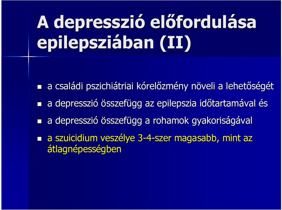 összefügg az epilepszia idıtartam tartamával és a depresszió összefügg a