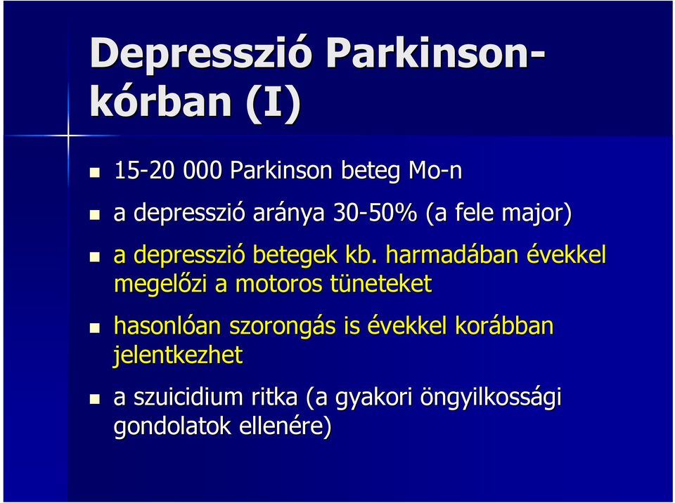 harmadában évekkel megelızi a motoros tünetekett hasonlóan an szorongás s