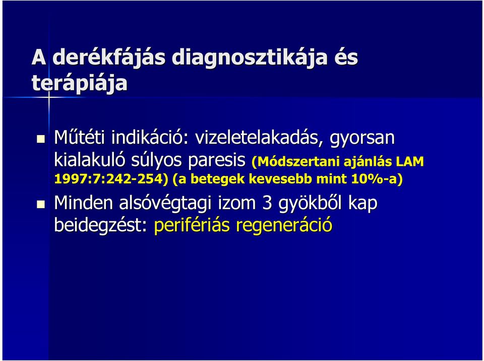 nlás s LAM 1997:7:242-254) 254) (a betegek kevesebb mint 10%-a) Minden