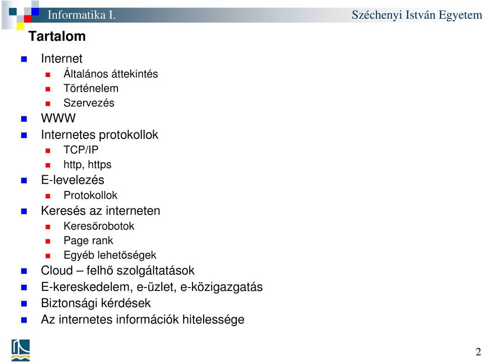 Keresőrobotok Page rank Egyéb lehetőségek Cloud felhő szolgáltatások
