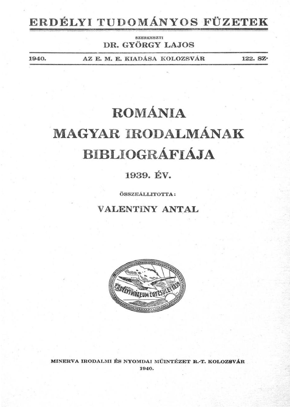 SZ- ROMÁNIA MAGYAR IRODALMÁNAK BIBLIOGRÁFIÁJA 1939. ÉV.