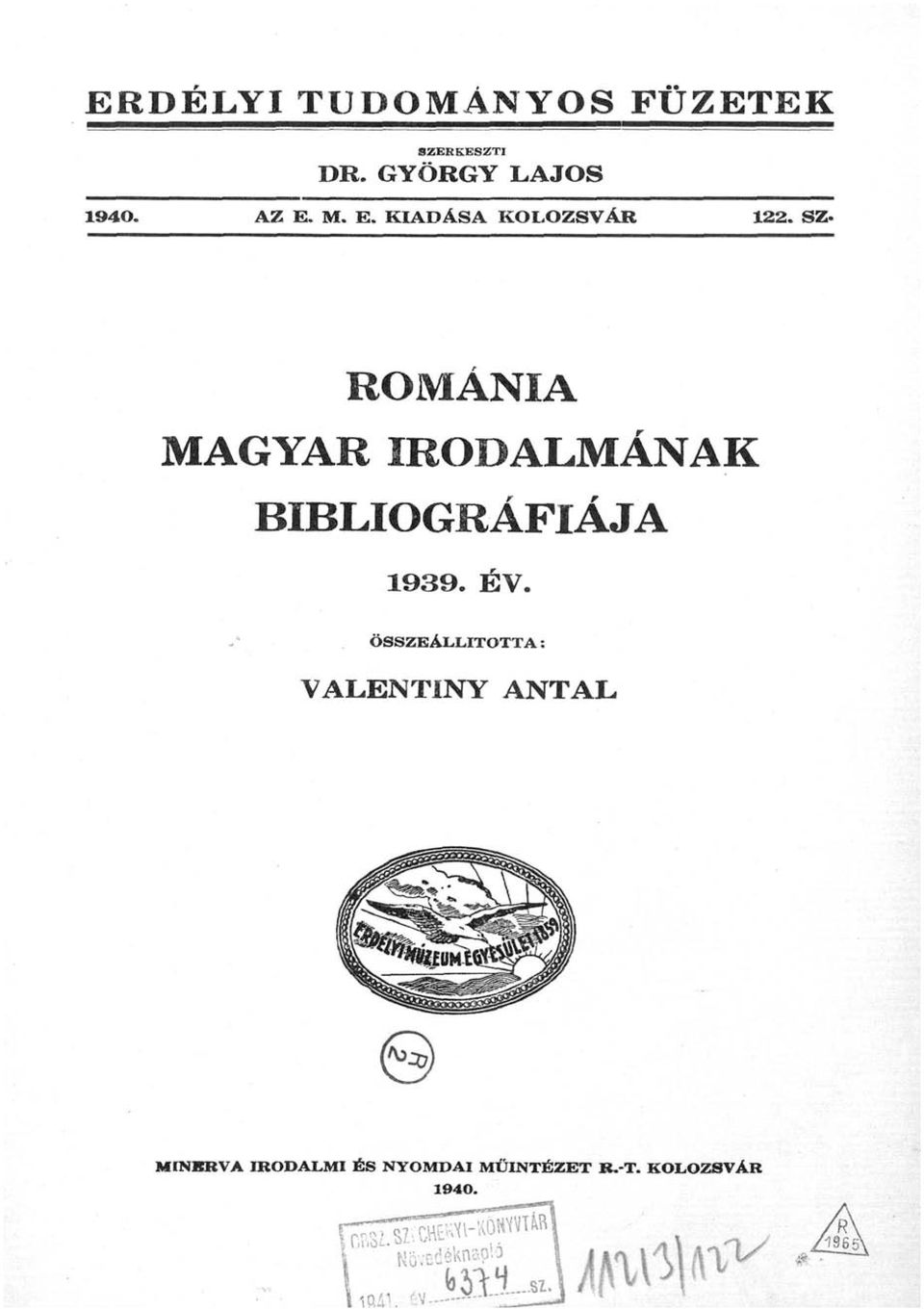 SZ- ROMÁNIA MAGYAR IRODALMÁNAK BIBLIOGRÁFIÁJA 1939. ÉV.