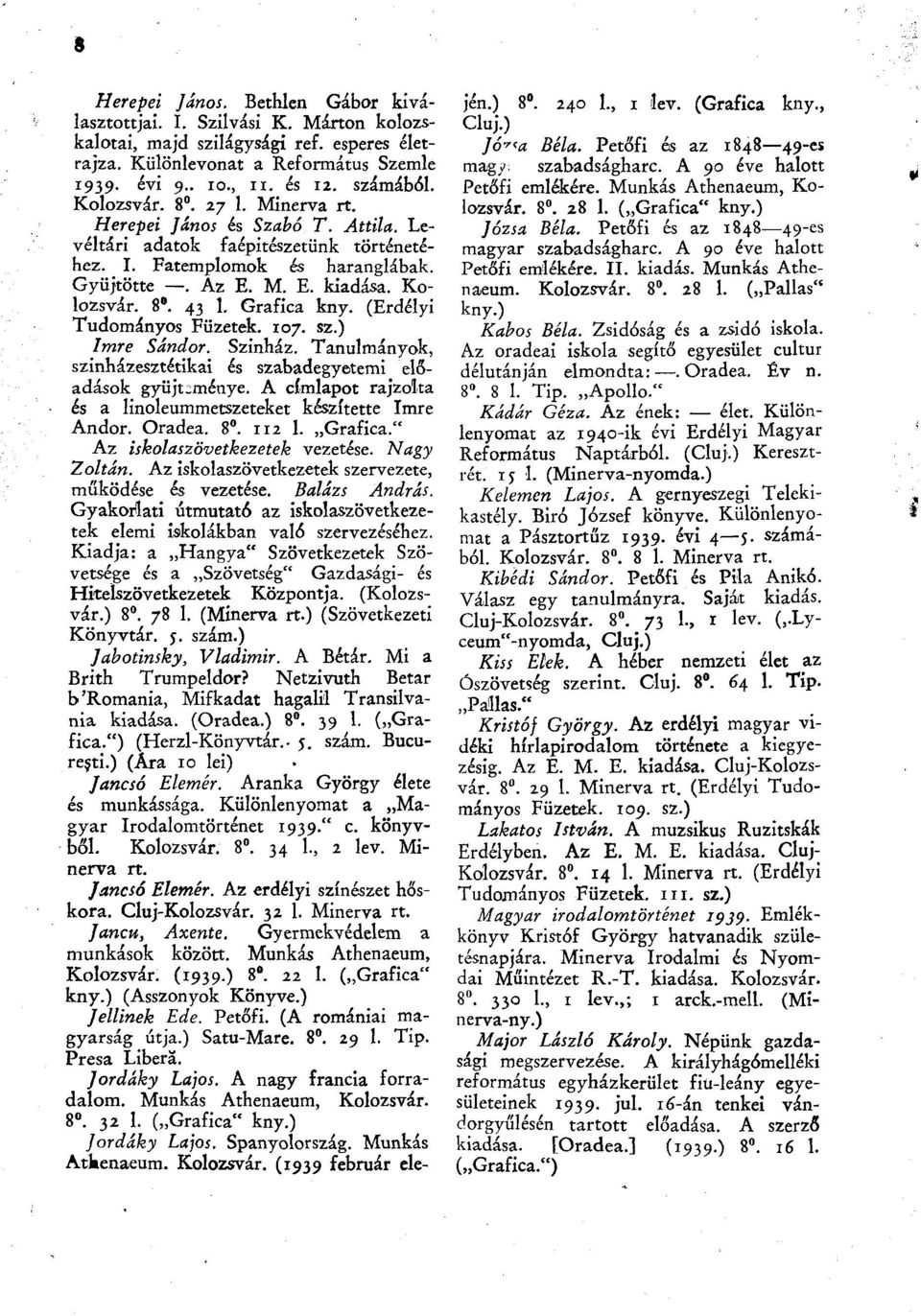 Grafica kny. (Erdélyi Tudományos Füzetek. 107. sz.) Imre Sándor. Színház. Tanulmányok, színházesztétikái és szabadegyetemi előadások gyűjteménye.
