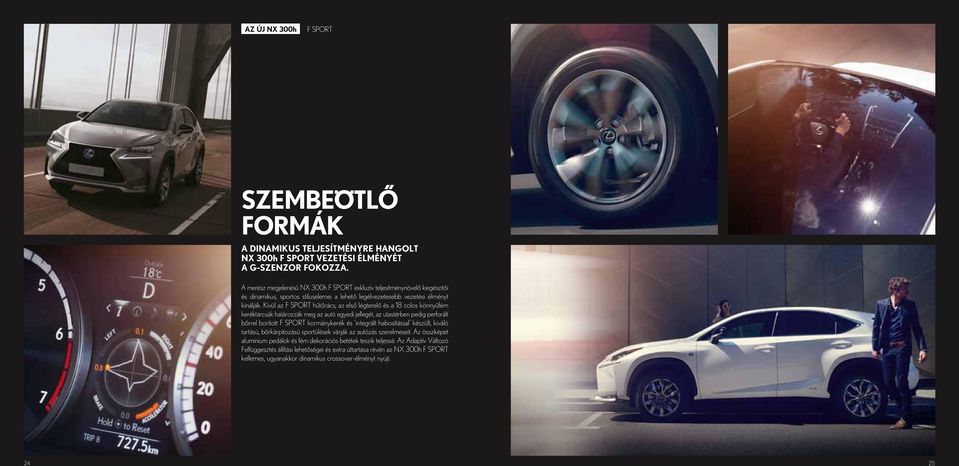 Kívül az F SPORT hűtőrács, az első légterelő és a 18 colos könnyűfém keréktárcsák határozzák meg az autó egyedi jellegét, az utastérben pedig perforált bőrrel borított F SPORT kormánykerék és