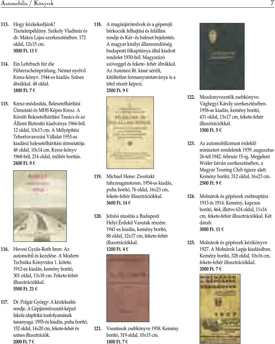 A Közúti Balesetelhárítási Tanács és az Állami Biztosító kiadványa 1966-ból. 12 oldal, 10x13 cm. A Mélyépítési Teherfuvarozási Vállalat 1953-as kiadású balesetelhárítási útmutatója.