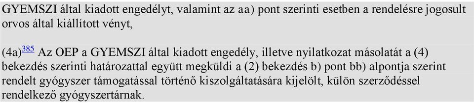 a (4) bekezdés szerinti határozattal együtt megküldi a (2) bekezdés b) pont bb) alpontja szerint