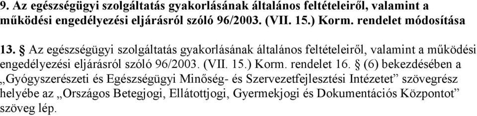 Az egészségügyi szolgáltatás gyakorlásának általános feltételeiről, valamint a működési engedélyezési eljárásról szóló 96/2003. (VII.