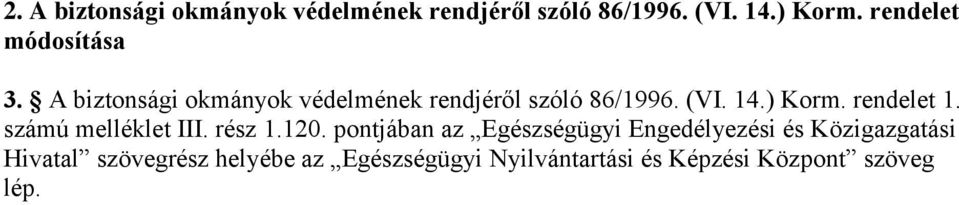 ) Korm. rendelet 1. számú melléklet III. rész 1.120.