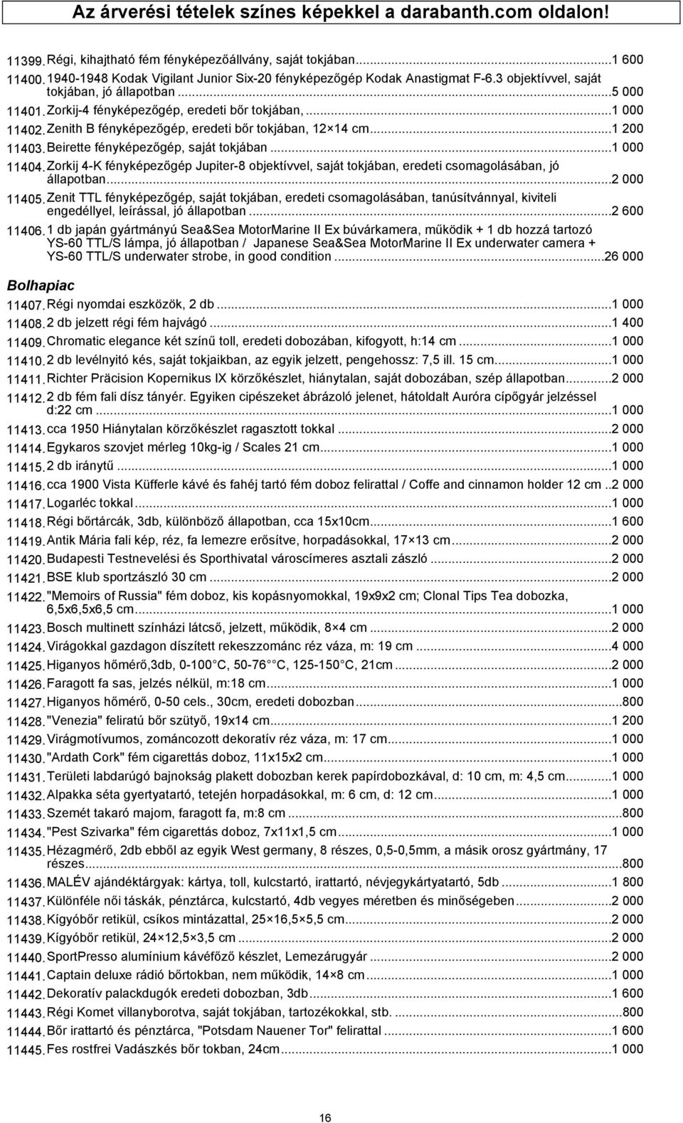 Zenith B fényképezőgép, eredeti bőr tokjában, 12 14 cm...1 200 11403.Beirette fényképezőgép, saját tokjában...1 000 11404.