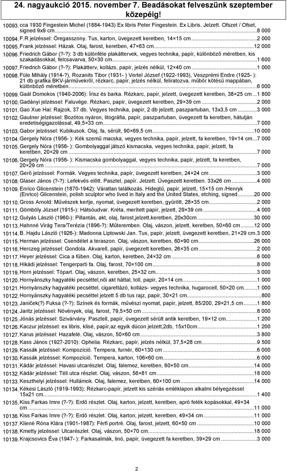 ): 3 db különféle plakáttervek, vegyes technika, papír, különböző méretben, kis szakadásokkal, felcsavarva, 50 30 cm...1 600 10097.Friedrich Gábor (?-?