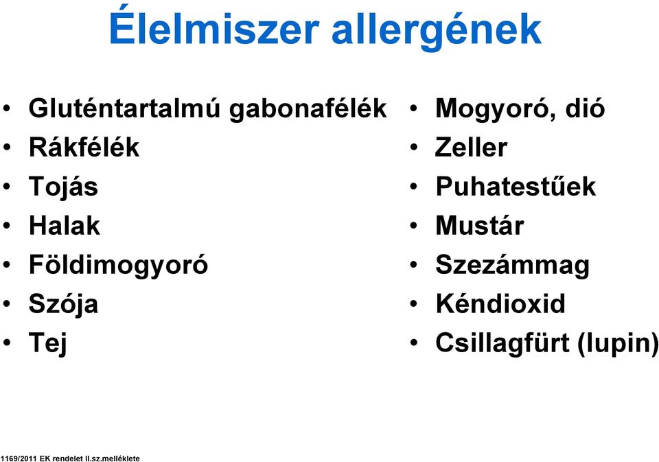 dió Zeller Puhatestűek Mustár Szezámmag Kéndioxid