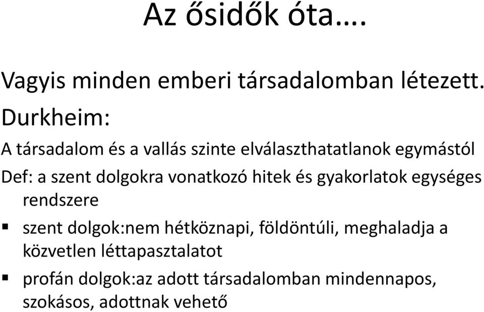 dolgokra vonatkozó hitek és gyakorlatok egységes rendszere szent dolgok:nem hétköznapi,