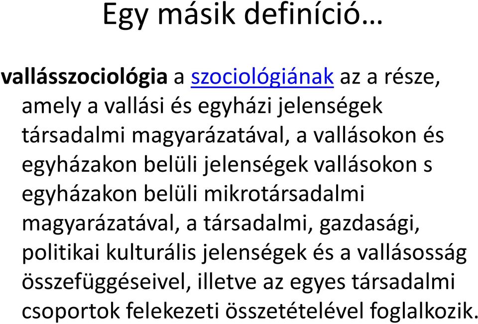 egyházakon belüli mikrotársadalmi magyarázatával, a társadalmi, gazdasági, politikai kulturális