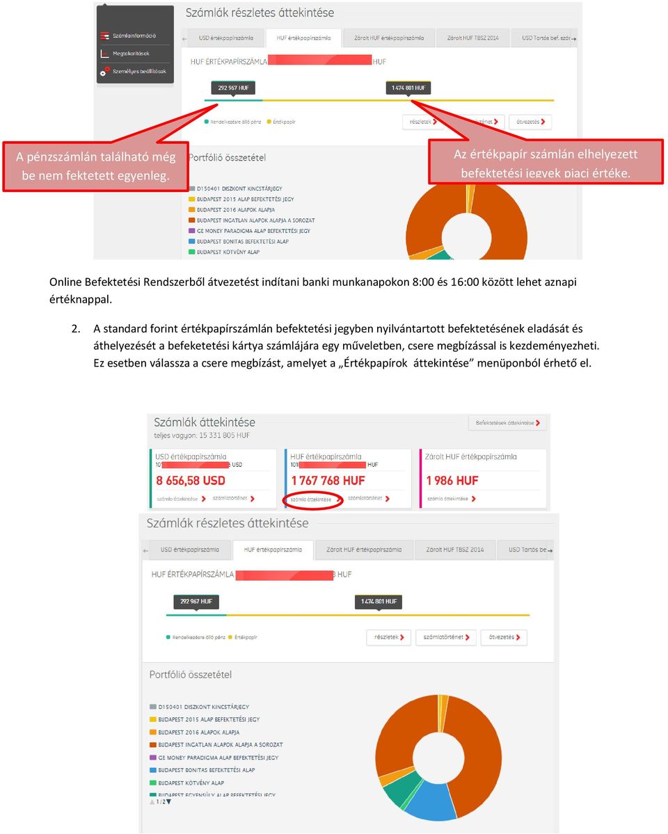 A standard forint értékpapírszámlán befektetési jegyben nyilvántartott befektetésének eladását és áthelyezését a befeketetési kártya