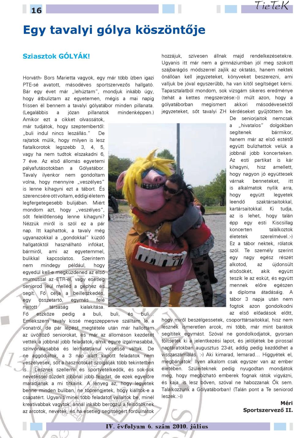 ) Amikor ezt a cikket olvassátok, már tudjátok, hogy szeptembertől: buli indul nincs leszállás.