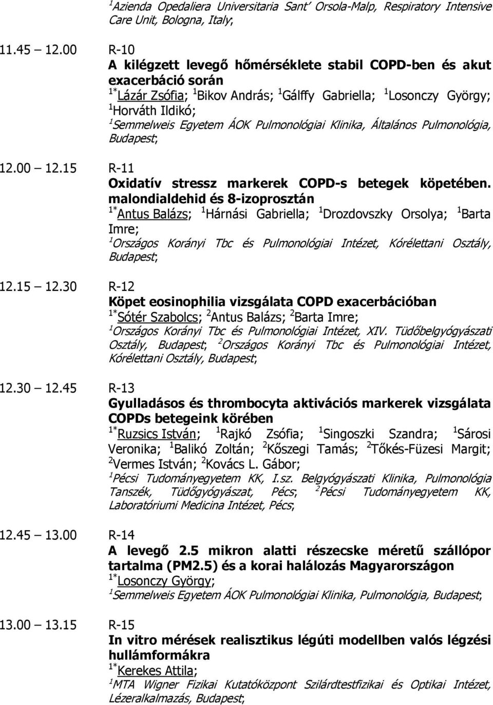 Pulmonológiai Klinika, Általános Pulmonológia, Budapest; 12.00 12.15 R-11 Oxidatív stressz markerek COPD-s betegek köpetében.