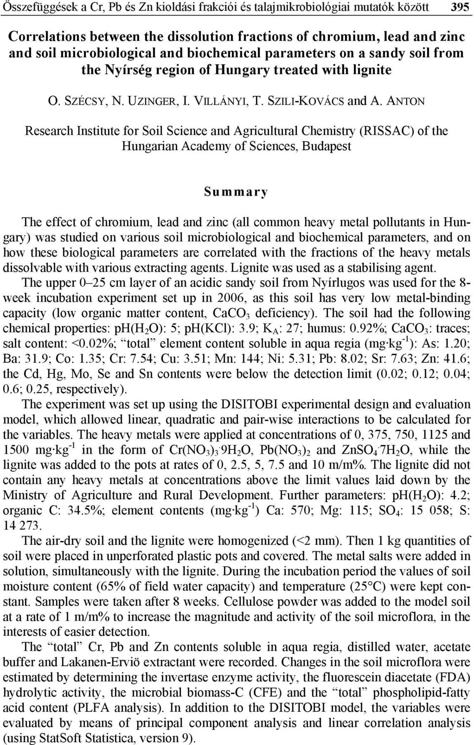 ANTON Research Institute for Soil Science and Agricultural Chemistry (RISSAC) of the Hungarian Academy of Sciences, Budapest Summary The effect of chromium, lead and zinc (all common heavy metal