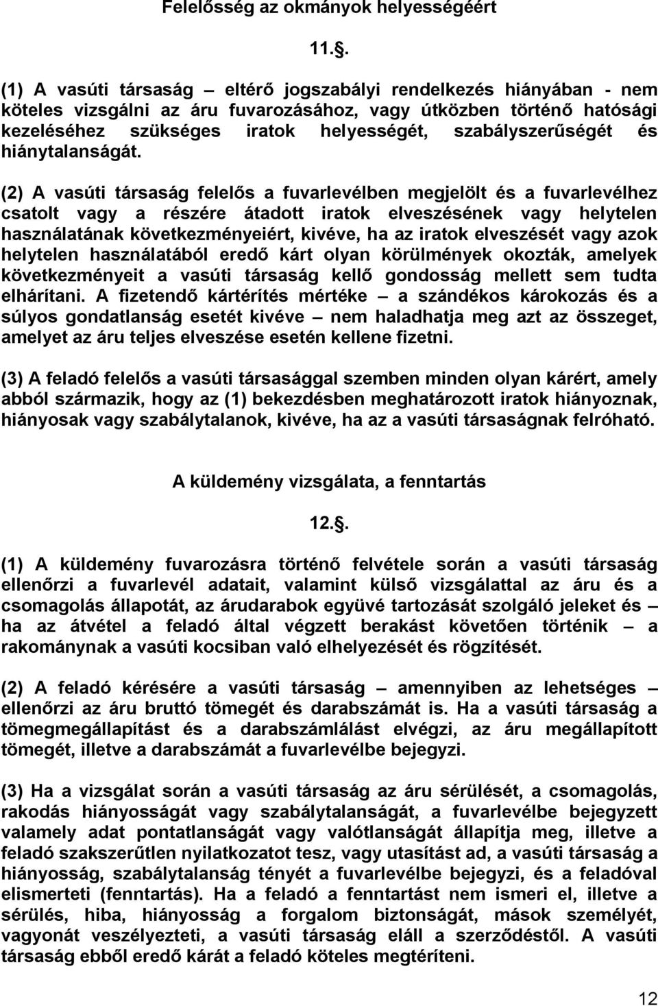 szabályszerűségét és hiánytalanságát.